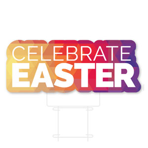 Geometric Bold Celebrate Easter Die Cut Yard Sign