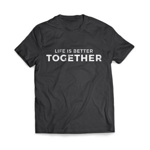 Life Is Better Together - Large Apparel